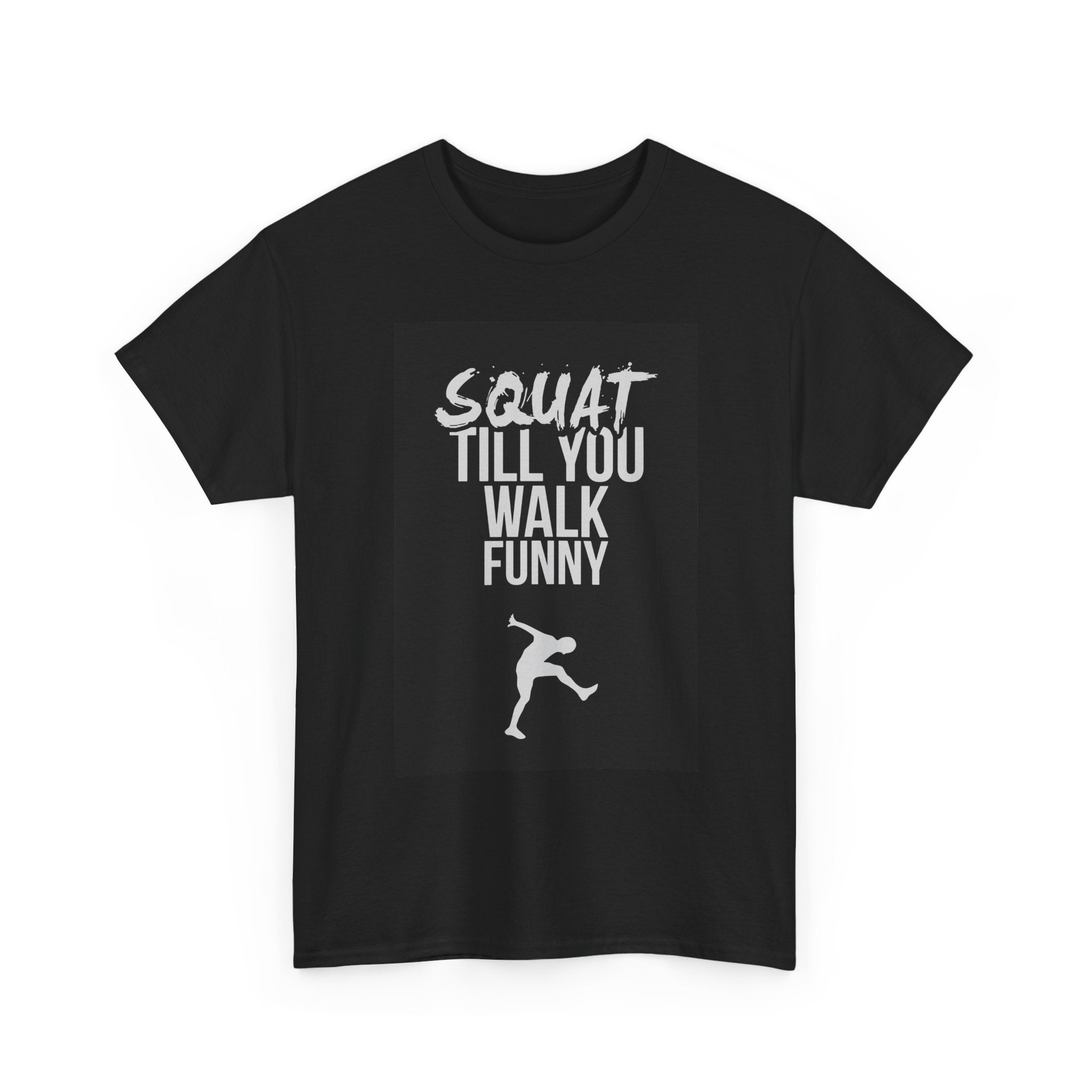 Squat Till You Walk Funny T-Shirt | Fitness Gym Workout Leg Day Tee